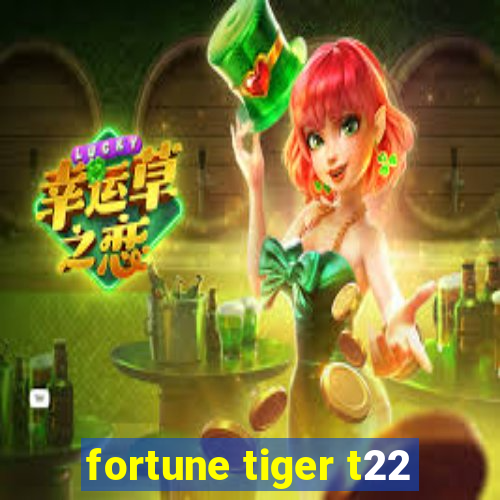 fortune tiger t22